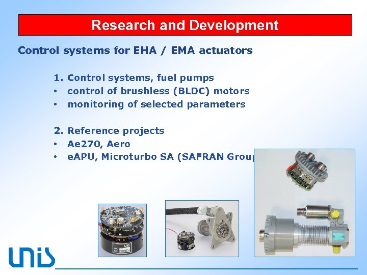 Research and Development Control systems for EHA / EMA actuators 1. Control systems, fuel