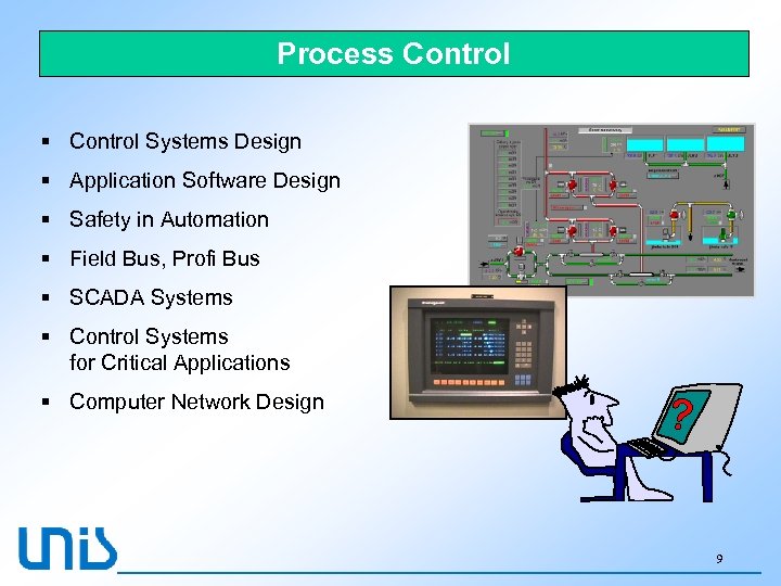 Process Control § Control Systems Design § Application Software Design § Safety in Automation