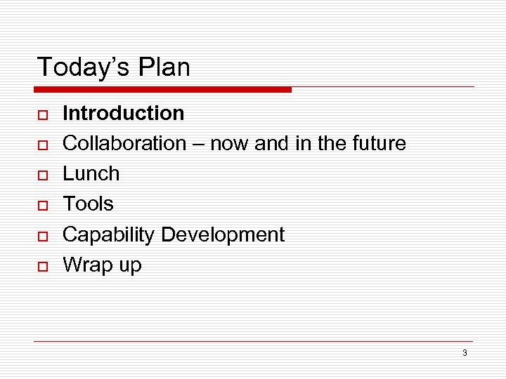 Today’s Plan o o o Introduction Collaboration – now and in the future Lunch