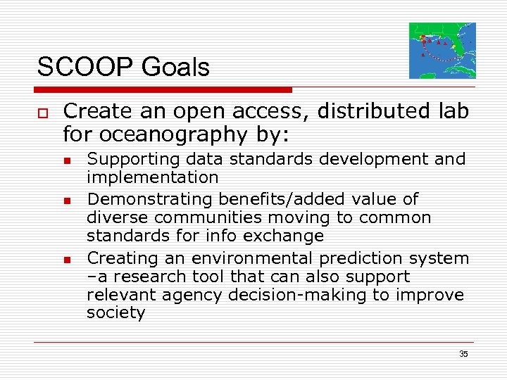 SCOOP Goals o Create an open access, distributed lab for oceanography by: n n