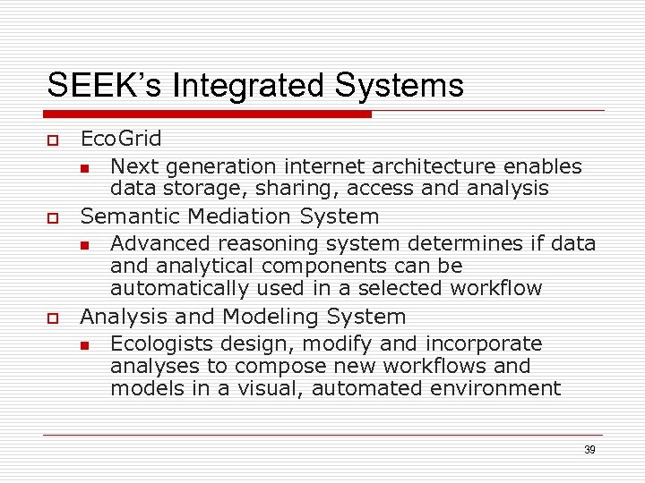 SEEK’s Integrated Systems o o o Eco. Grid n Next generation internet architecture enables