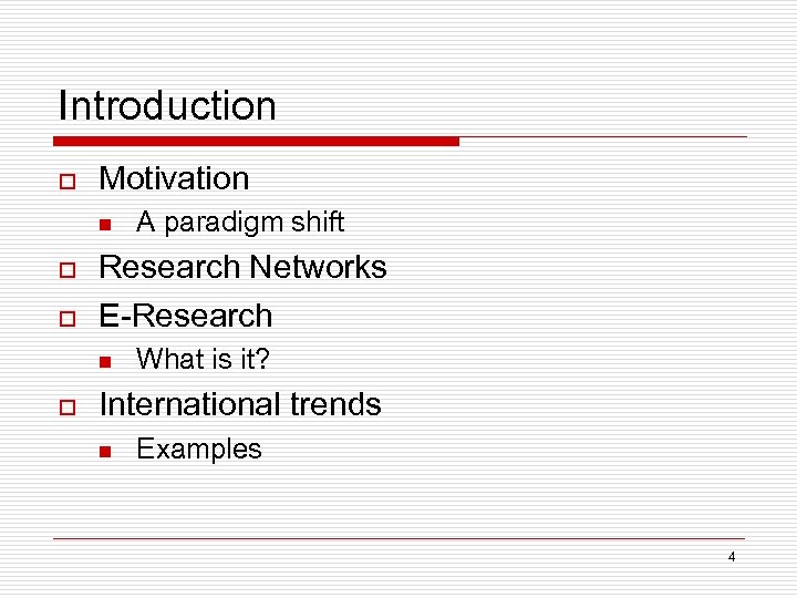 Introduction o Motivation n o o Research Networks E-Research n o A paradigm shift