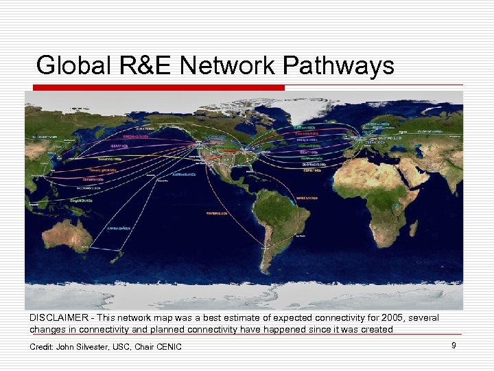 Global R&E Network Pathways DISCLAIMER - This network map was a best estimate of