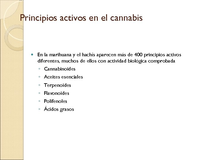 Principios activos en el cannabis En la marihuana y el hachís aparecen más de