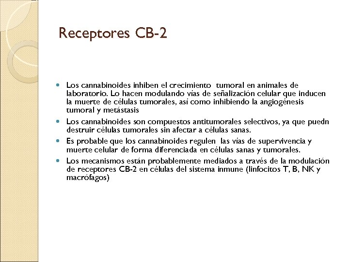 Receptores CB-2 Los cannabinoides inhiben el crecimiento tumoral en animales de laboratorio. Lo hacen