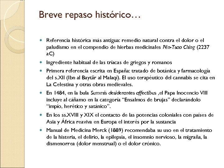 Breve repaso histórico… Referencia histórica más antigua: remedio natural contra el dolor o el