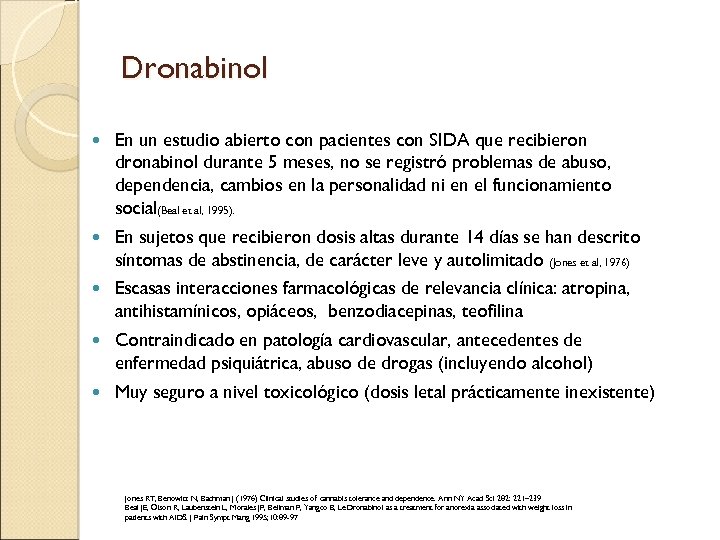 Dronabinol En un estudio abierto con pacientes con SIDA que recibieron dronabinol durante 5