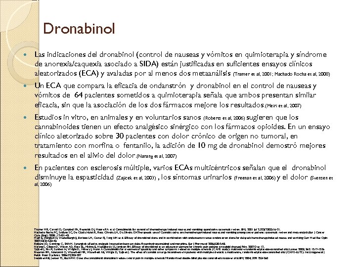 Dronabinol Las indicaciones del dronabinol (control de nauseas y vómitos en quimioterapia y síndrome
