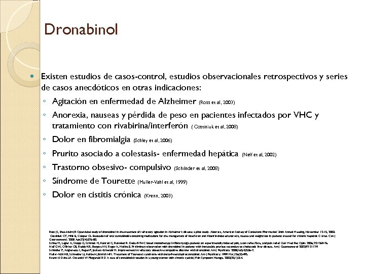 Dronabinol Existen estudios de casos-control, estudios observacionales retrospectivos y series de casos anecdóticos en