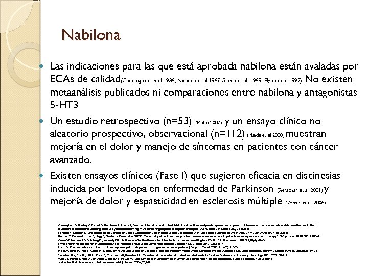 Nabilona Las indicaciones para las que está aprobada nabilona están avaladas por ECAs de