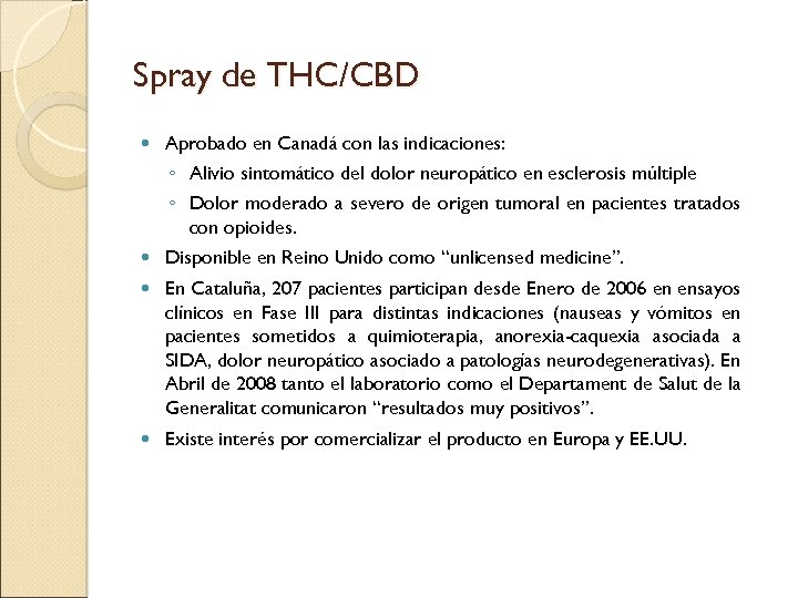 Spray de THC/CBD Aprobado en Canadá con las indicaciones: ◦ Alivio sintomático del dolor