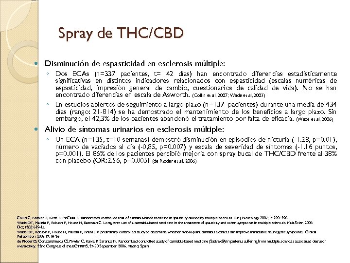 Spray de THC/CBD Disminución de espasticidad en esclerosis múltiple: ◦ Dos ECAs (n=337 pacientes,