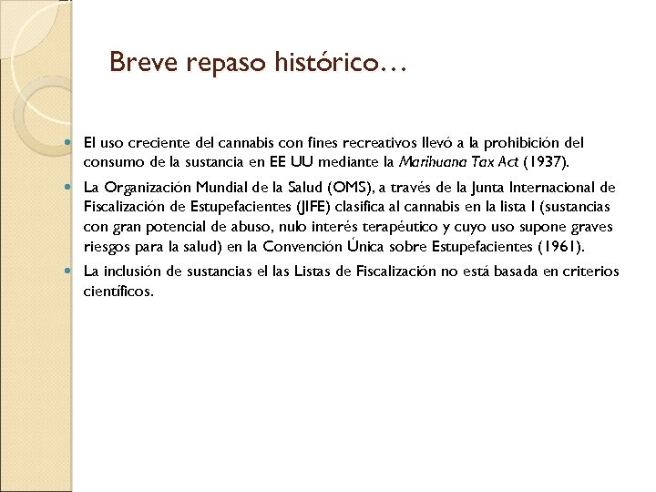 Breve repaso histórico… El uso creciente del cannabis con fines recreativos llevó a la