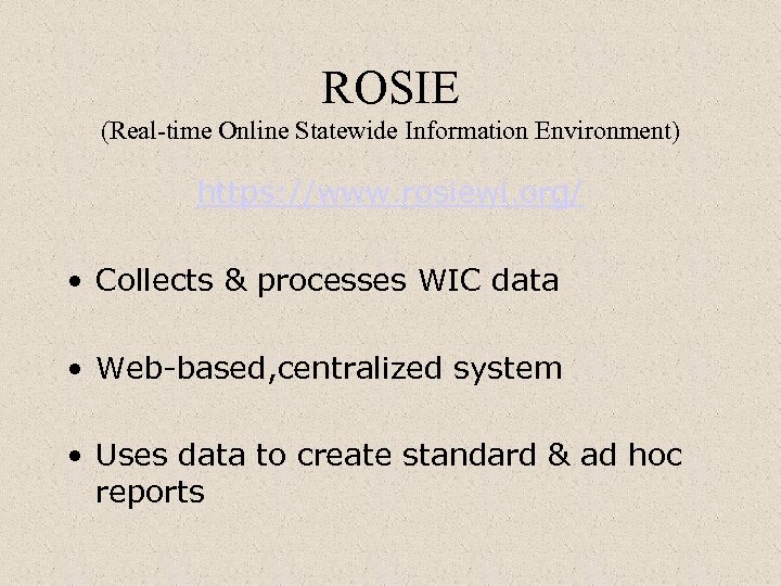 ROSIE (Real-time Online Statewide Information Environment) https: //www. rosiewi. org/ • Collects & processes