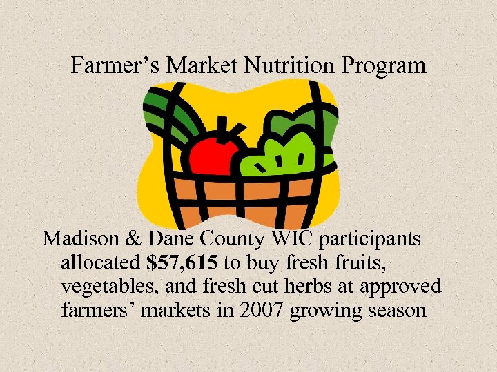 Farmer’s Market Nutrition Program Madison & Dane County WIC participants allocated $57, 615 to