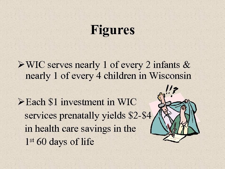 Figures Ø WIC serves nearly 1 of every 2 infants & nearly 1 of