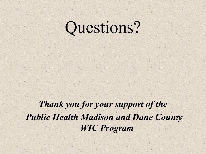 Questions? Thank you for your support of the Public Health Madison and Dane County