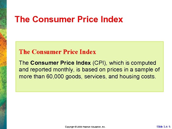 The Consumer Price Index (CPI), which is computed and reported monthly, is based on