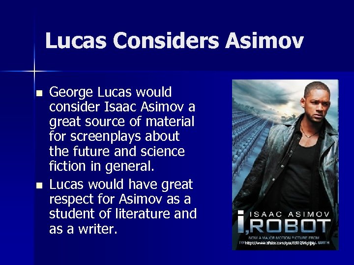 Lucas Considers Asimov n n George Lucas would consider Isaac Asimov a great source