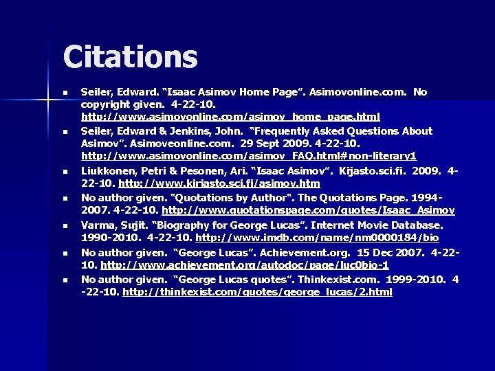 Citations n n n n Seiler, Edward. “Isaac Asimov Home Page”. Asimovonline. com. No