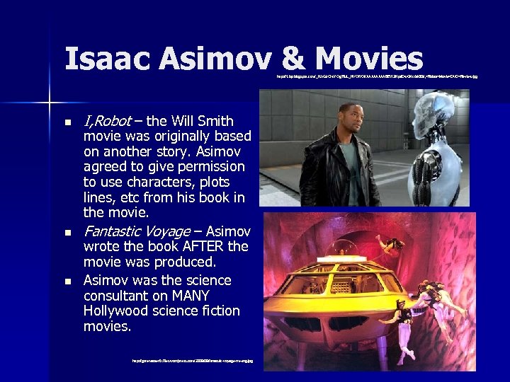 Isaac Asimov & Movies http: //1. bp. blogspot. com/_HJr. Gk. CIw. YOg/Ru. L_HVQf. YQI/AAAABEY/3