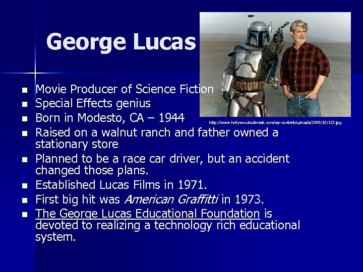 George Lucas n n n n Movie Producer of Science Fiction Special Effects genius