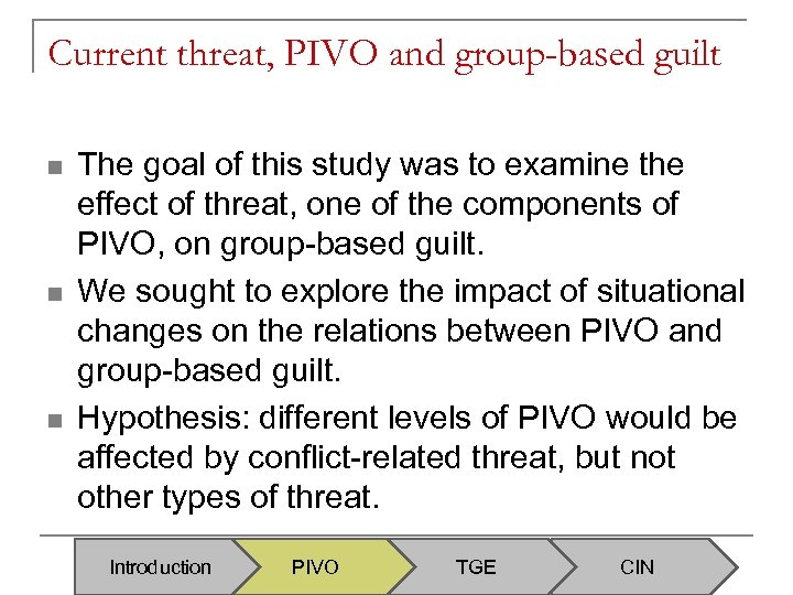 Current threat, PIVO and group-based guilt n n n The goal of this study