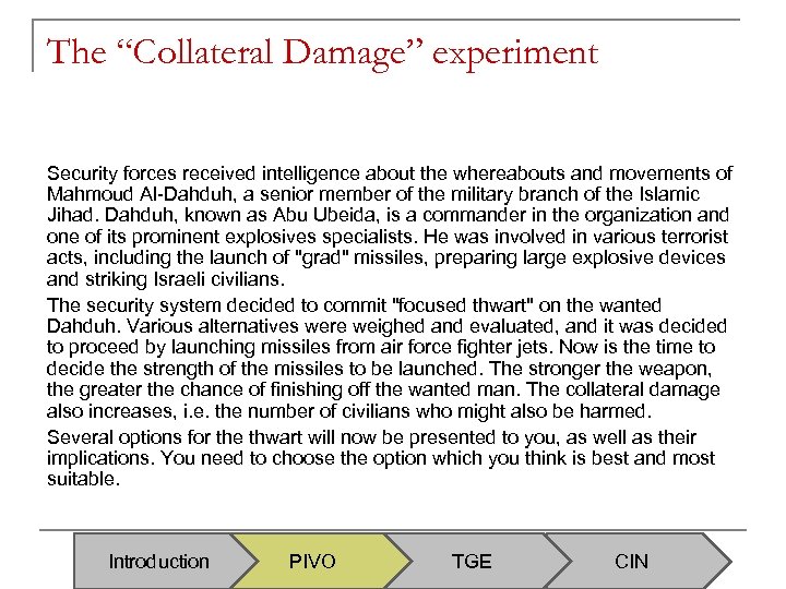The “Collateral Damage” experiment Security forces received intelligence about the whereabouts and movements of