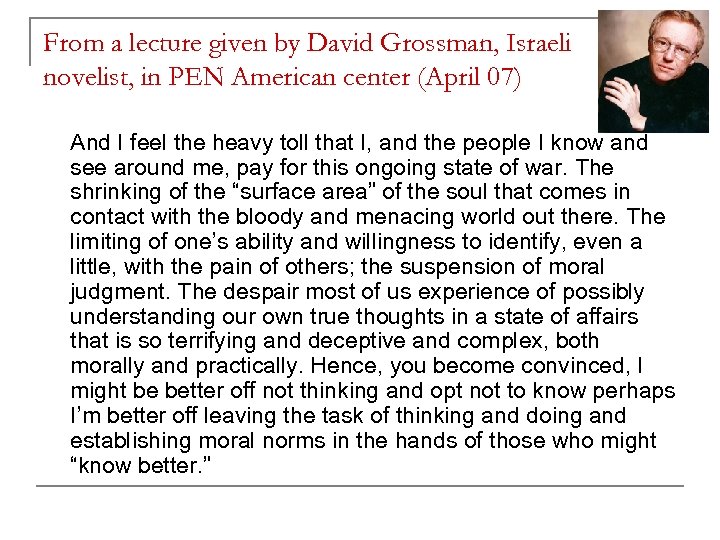 From a lecture given by David Grossman, Israeli novelist, in PEN American center (April