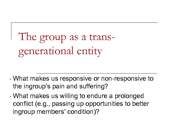 The group as a transgenerational entity What makes us responsive or non-responsive to the
