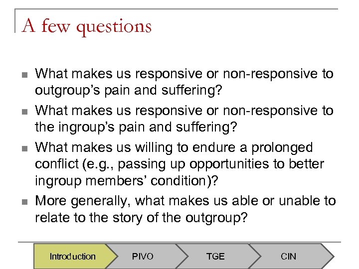 A few questions n n What makes us responsive or non-responsive to outgroup’s pain