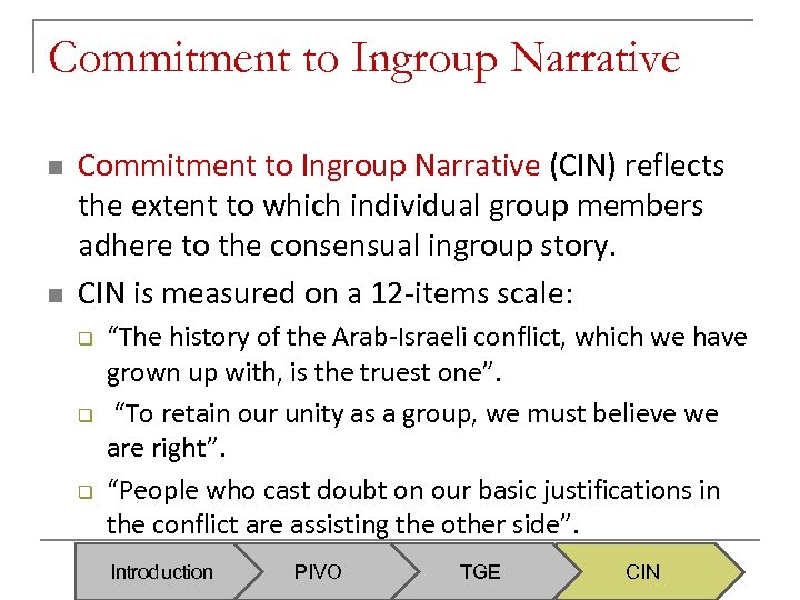 Commitment to Ingroup Narrative n n Commitment to Ingroup Narrative (CIN) reflects the extent