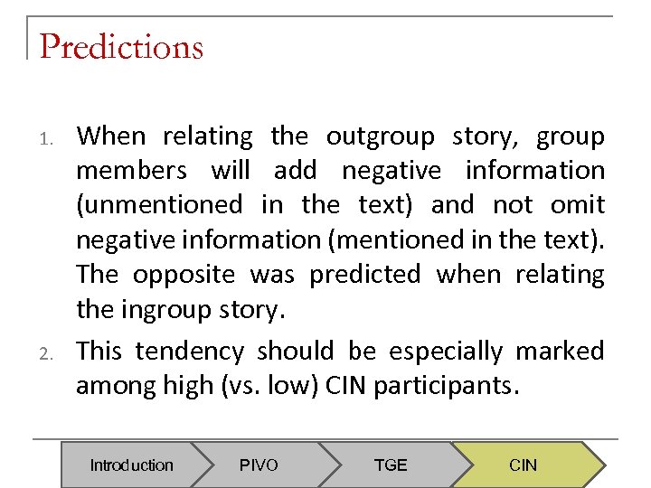 Predictions 1. 2. When relating the outgroup story, group members will add negative information