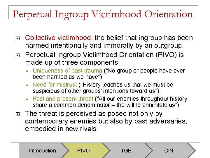 Perpetual Ingroup Victimhood Orientation Collective victimhood: the belief that ingroup has been harmed intentionally