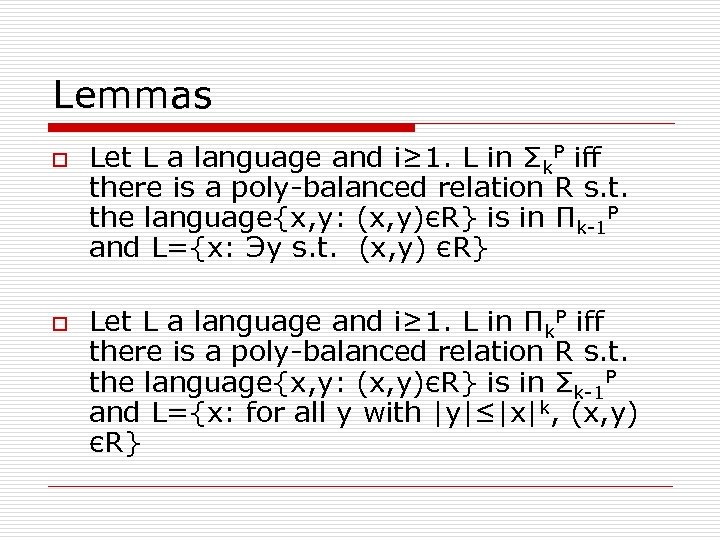Lemmas o o Let L a language and i≥ 1. L in Σk. P
