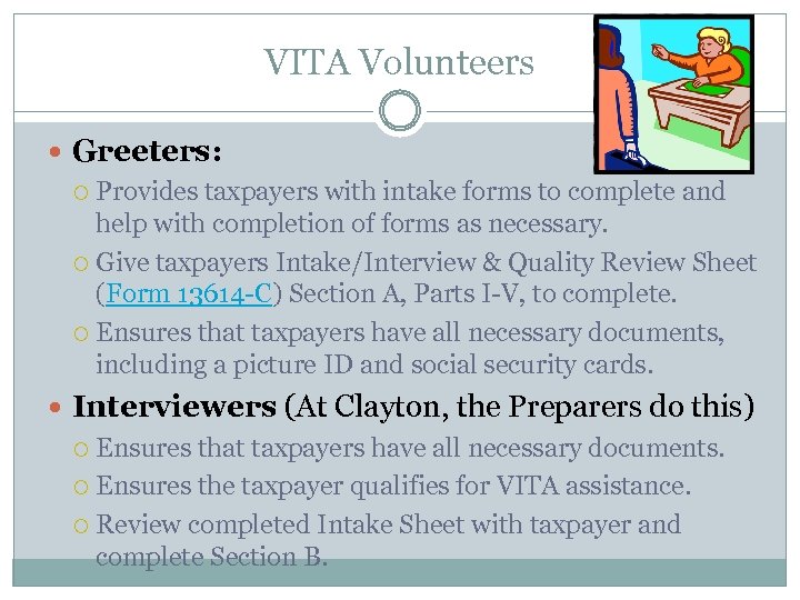 VITA Volunteers Greeters: Provides taxpayers with intake forms to complete and help with completion