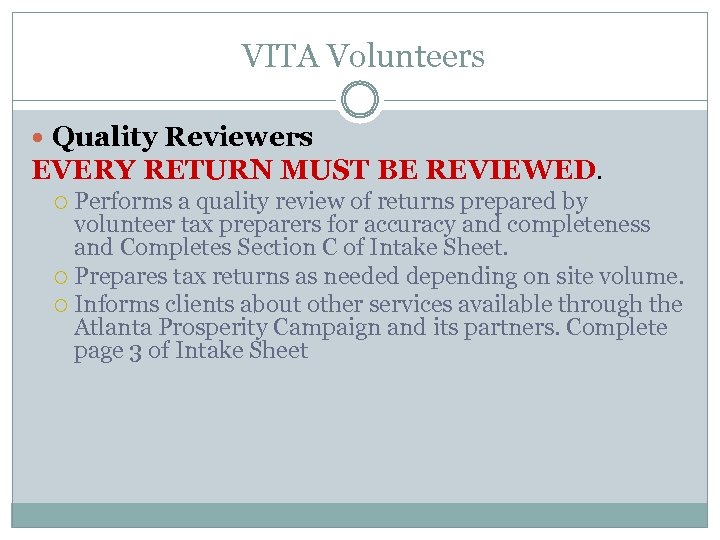  VITA Volunteers Quality Reviewers EVERY RETURN MUST BE REVIEWED. Performs a quality review