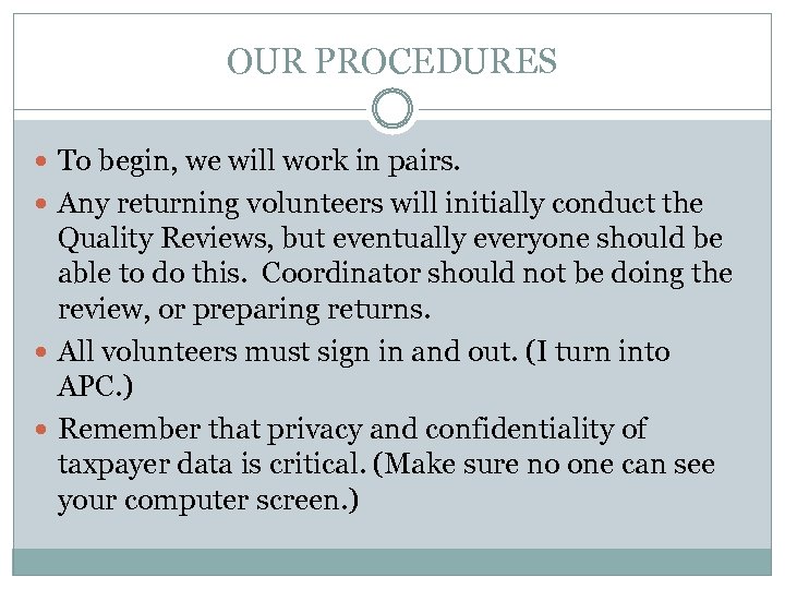 OUR PROCEDURES To begin, we will work in pairs. Any returning volunteers will initially