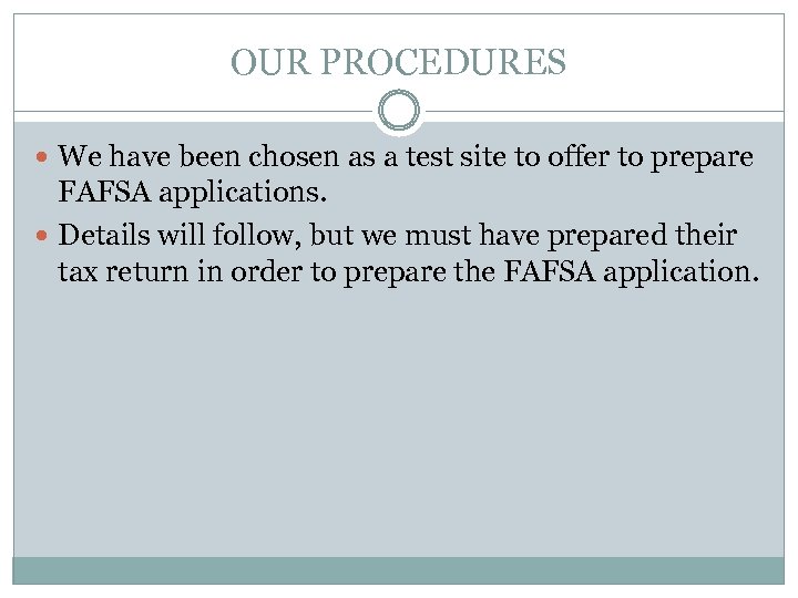OUR PROCEDURES We have been chosen as a test site to offer to prepare