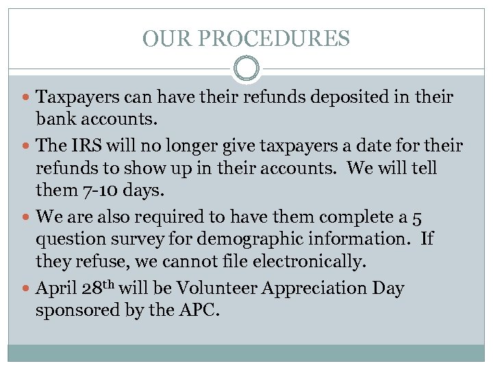 OUR PROCEDURES Taxpayers can have their refunds deposited in their bank accounts. The IRS