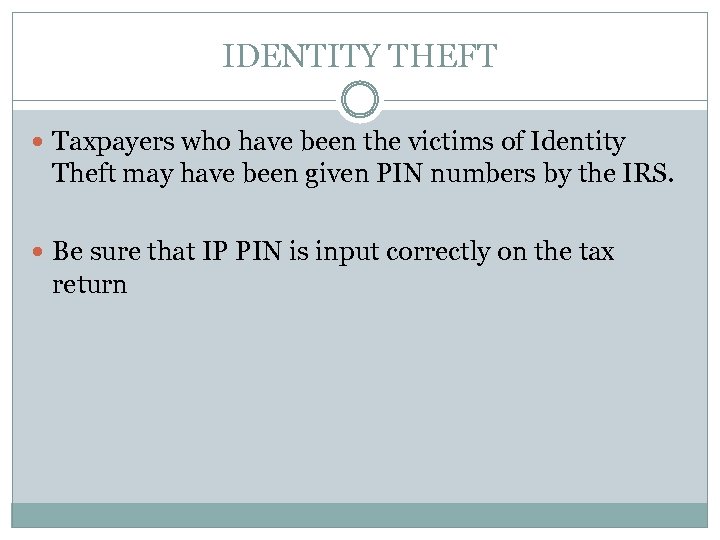 IDENTITY THEFT Taxpayers who have been the victims of Identity Theft may have been