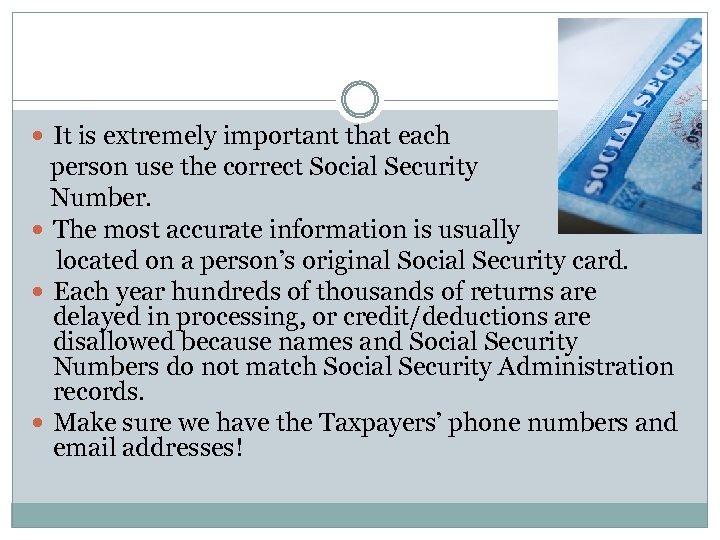  It is extremely important that each person use the correct Social Security Number.