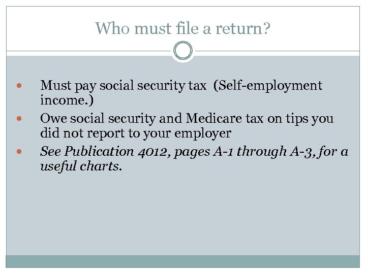 Who must file a return? Must pay social security tax (Self-employment income. ) Owe