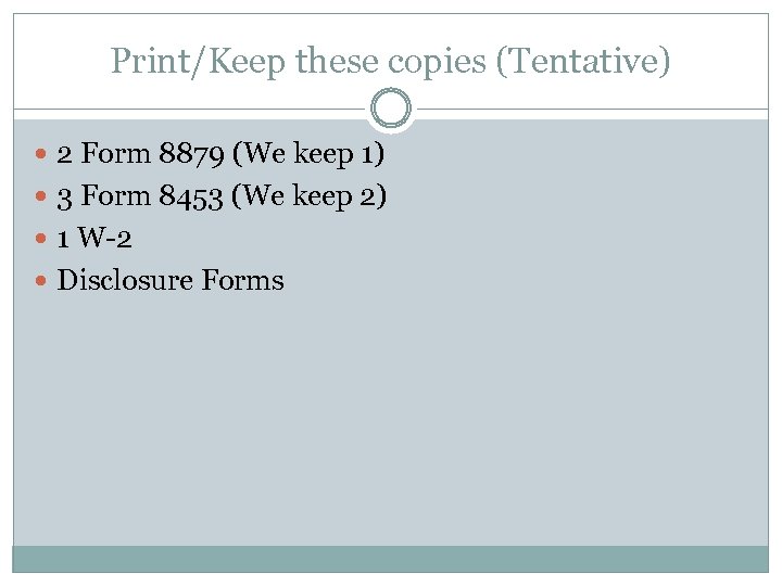 Print/Keep these copies (Tentative) 2 Form 8879 (We keep 1) 3 Form 8453 (We