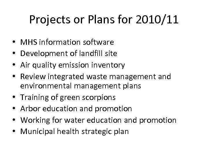 Projects or Plans for 2010/11 • • MHS information software Development of landfill site