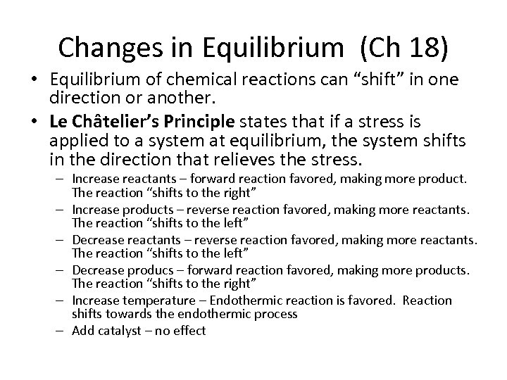 Changes in Equilibrium (Ch 18) • Equilibrium of chemical reactions can “shift” in one
