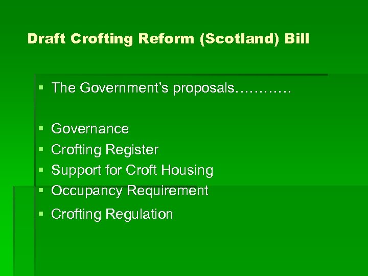 Draft Crofting Reform (Scotland) Bill § The Government’s proposals………… § § Governance Crofting Register