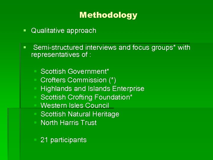 Methodology § Qualitative approach § Semi-structured interviews and focus groups* with representatives of :