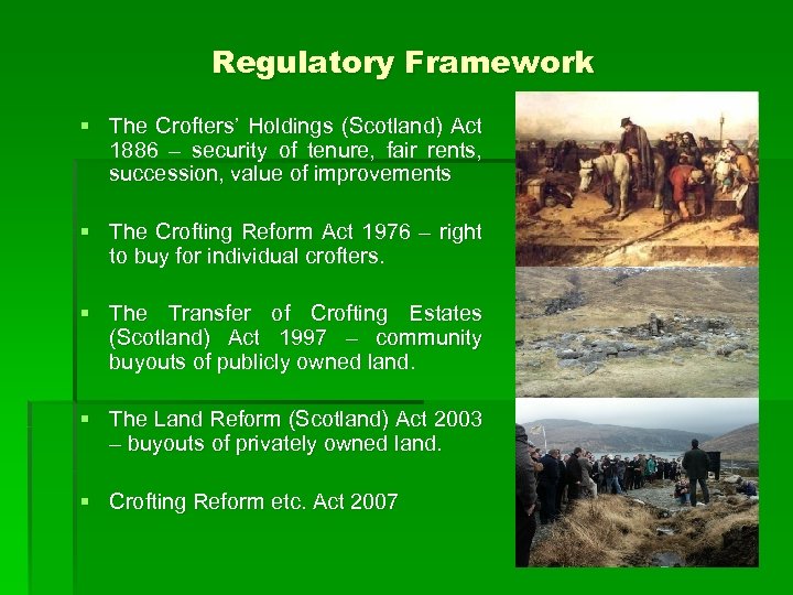 Regulatory Framework § The Crofters’ Holdings (Scotland) Act 1886 – security of tenure, fair
