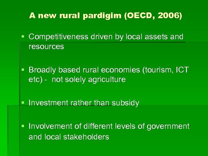 A new rural pardigim (OECD, 2006) § Competitiveness driven by local assets and resources